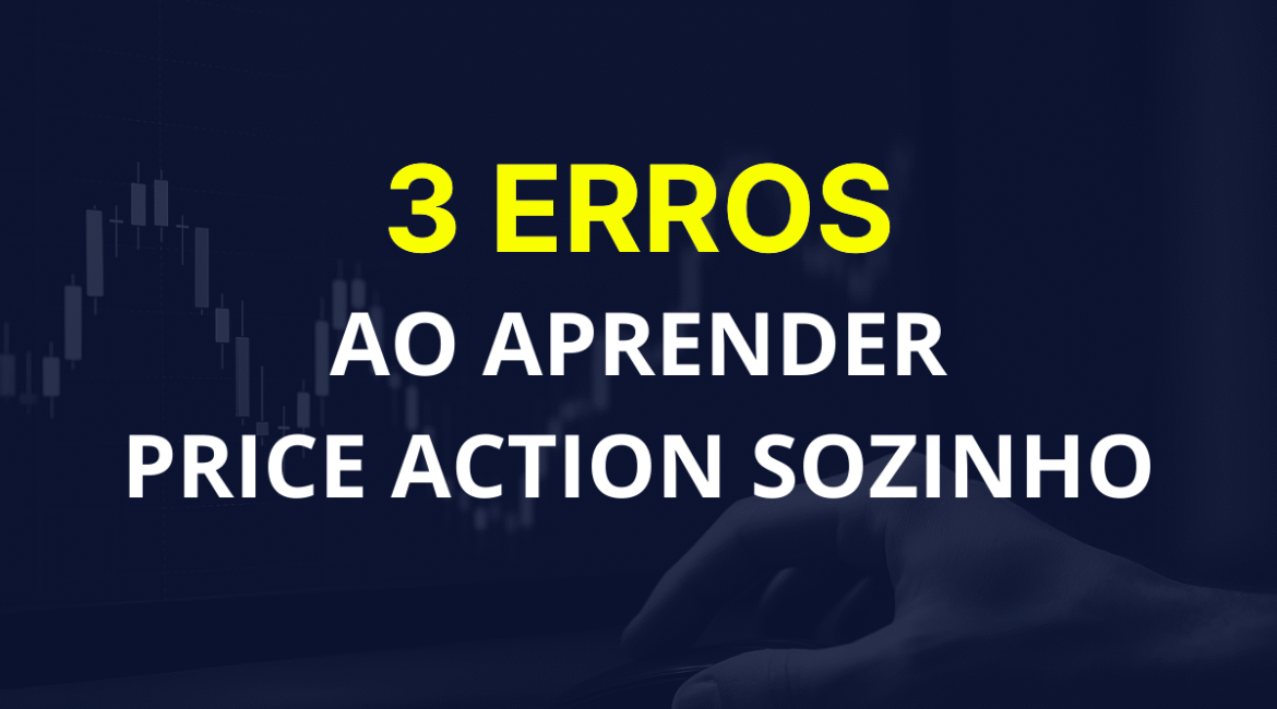 Uma imagem com o título "3 Erros ao Aprender Price Action Sozinho" sobre um gráfico de negociação, com uma mão em um mouse.