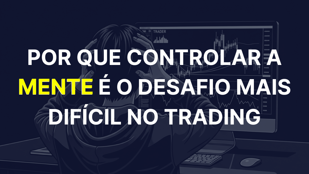 O Inimigo Não É o Gráfico: Porque o Seu Maior Desafio No Trading É Psicológico