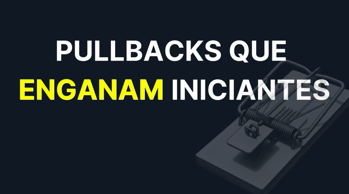 Imagem de capa do artigo Pullbacks que Enganam Iniciantes, com o título em destaque e uma armadilha metálica representando o risco de cair em armadilhas do mercado.